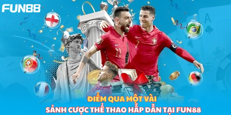 Điểm qua một vài sảnh cược thể thao hấp dẫn tại Fun88 