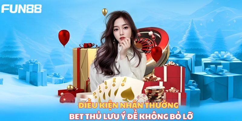 Điều kiện nhận thưởng bet thủ lưu ý để không bỏ lỡ 