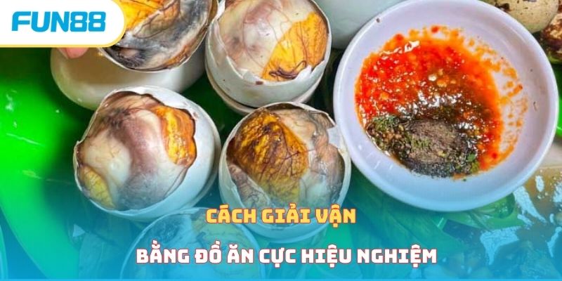 Cách giải vận bằng đồ ăn cực hiệu nghiệm