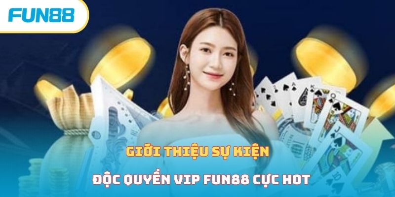 Giới thiệu sự kiện độc quyền VIP cực hot