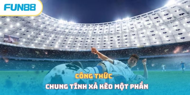 Công thức chung tính xả kèo một phần 