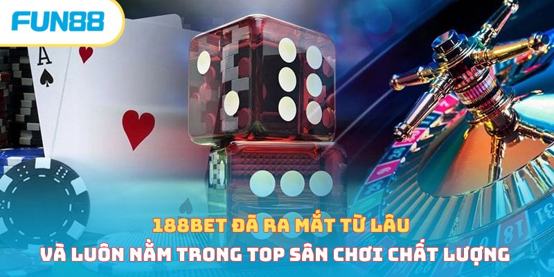 188Bet đã ra mắt từ lâu và luôn nằm trong top sân chơi chất lượng 