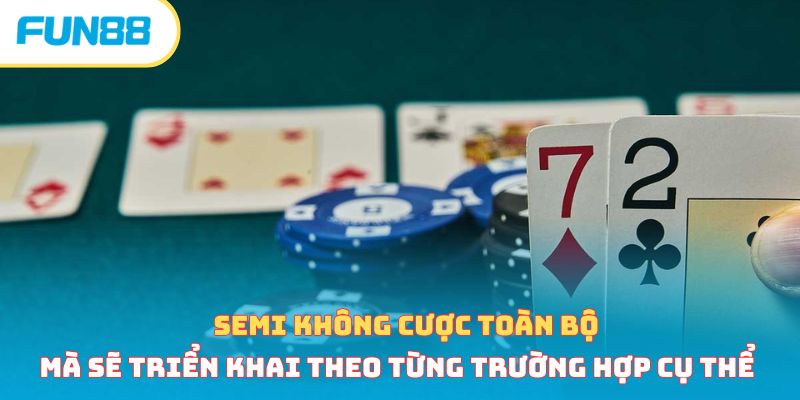 Semi không cược toàn bộ mà sẽ triển khai theo từng trường hợp cụ thể 
