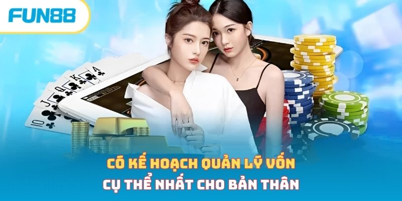 Có kế hoạch quản lý vốn cụ thể nhất cho bản thân 